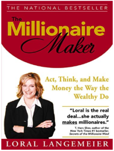 The Millionaire Maker: Act, Think, and Make Money the Way the Wealthy Do - by Loral Langemeier. Book cover
