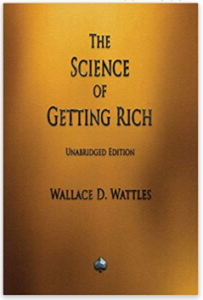 The Science of Getting Rich - by Wallace Delois Wattles.